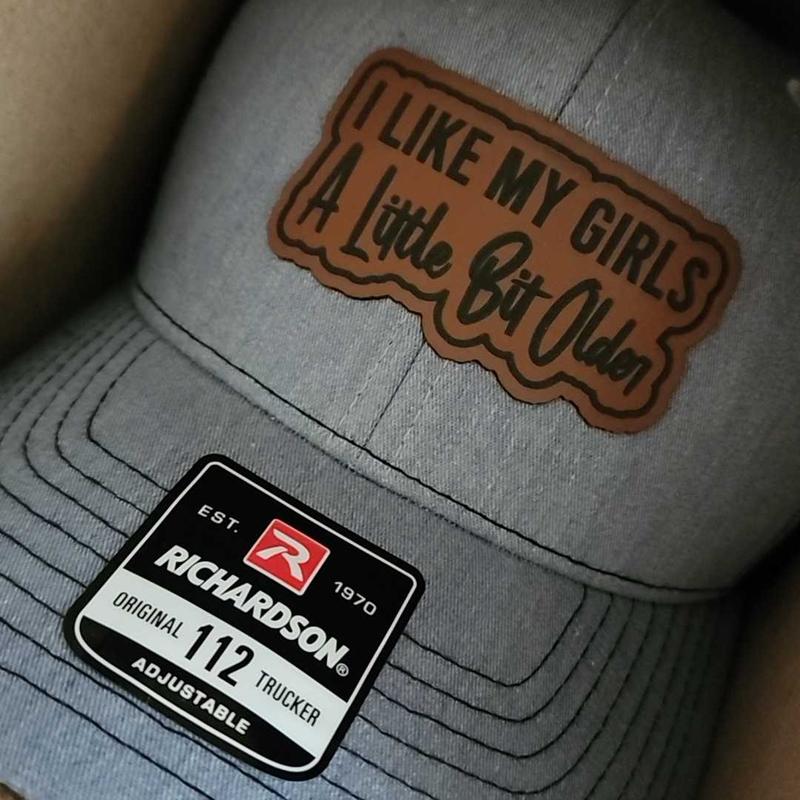 I Like My Girls A Little Bit Older Leather Patch Hat, Richardson 112 Trucker Hat, Yupoong, Gift for Him - Unique and Funny Patch Hat for Casual Style