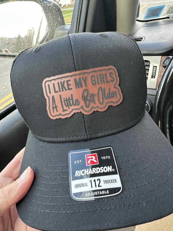 I Like My Girls A Little Bit Older Leather Patch Hat, Richardson 112 Trucker Hat, Yupoong, Gift for Him - Unique and Funny Patch Hat for Casual Style