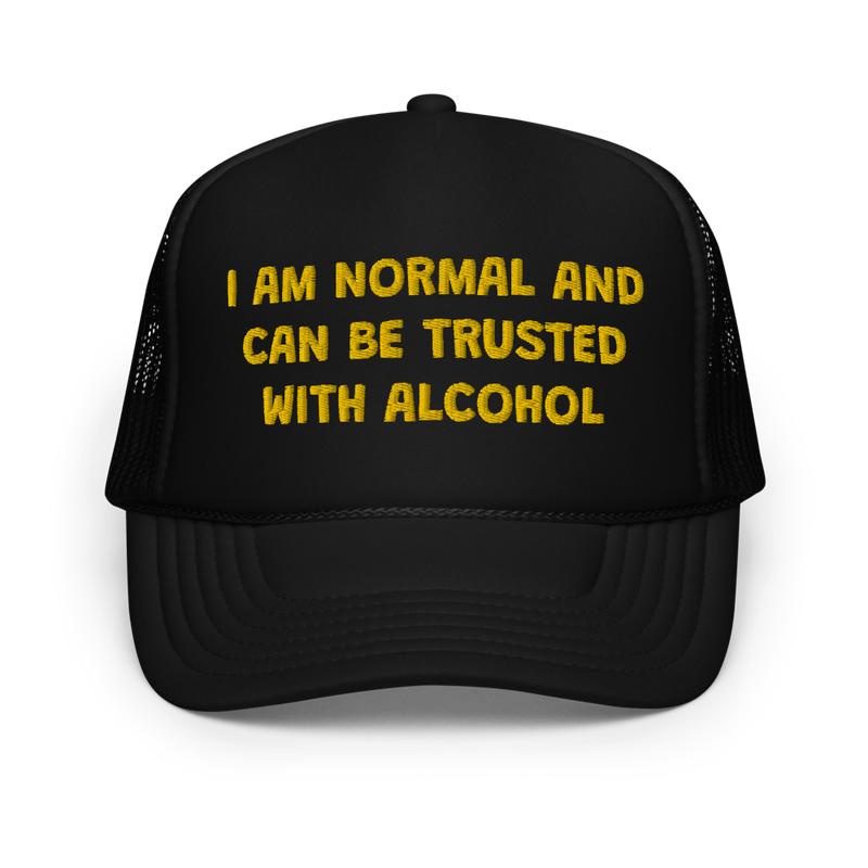 I Am Normal And Can Be Trusted With Alcohol Funny Trucker Hat | Joke I'm Drunk Drinking Hat | Gift For College Friends & Bachelorette Party