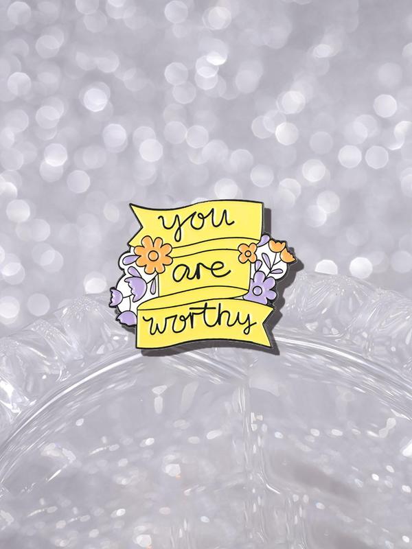 You Are Worthy Letter & Flower Design Brooch, Fashion Brooch for Women & Men, Enamel Pin Suitable for Backpacks, Jeans, Scarves, Hats Decoration