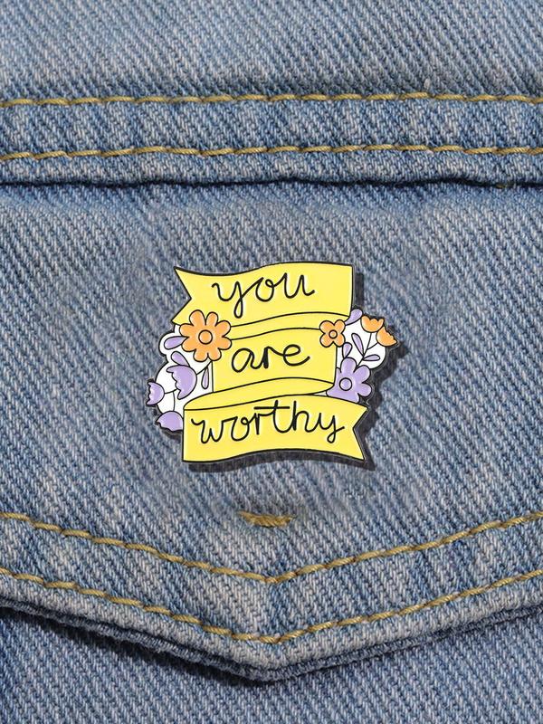 You Are Worthy Letter & Flower Design Brooch, Fashion Brooch for Women & Men, Enamel Pin Suitable for Backpacks, Jeans, Scarves, Hats Decoration