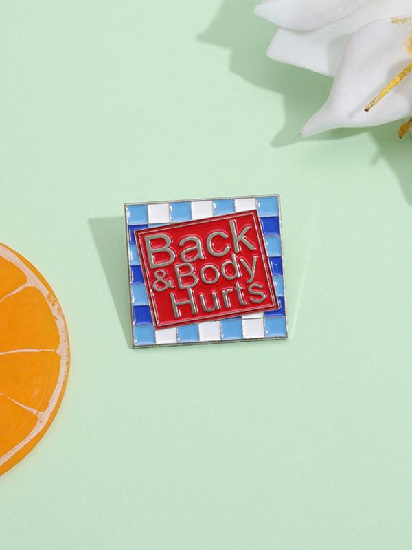 Back & Body Hurts Letter Design Brooch, Fashion Brooch for Women & Men, Enamel Pin Suitable for Backpacks, Jeans, Scarves, Hats Decoration